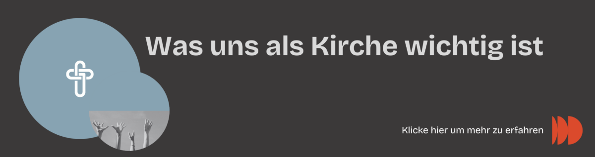 Was uns als Kirche wichtig ist